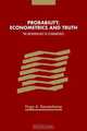 Probability, Econometrics and Truth: The Methodology of Econometrics, Hugo A. Keuzenkamp 