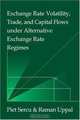 Exchange Rate Volatility, Trade, and Capital Flows under Alternative Exchange Rate Regimes (Japan-US Center UFJ Bank Monographs on International Financial Markets), Piet Sercu, Raman Uppal 