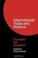 International Trade and Finance: Frontiers for Research, 