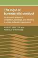 The Logic of Bureaucratic Conduct: An Economic Analysis of Competition, Exchange, and Efficiency in Private and Public Organizations, Albert Breton, Ronald Wintrobe 