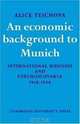An Economic Background to Munich: International Business and Czechoslovakia 1918-1938 (Cambridge Russian, Soviet and Post-Soviet Studies), Alice Teichova 