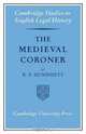 The Medieval Coroner, R. F. Hunnisett 