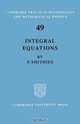 Integral Equations (Cambridge Tracts in Mathematics), Smithies 