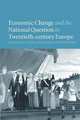 Economic Change and the National Question in Twentieth-Century Europe, 