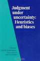 Judgment under Uncertainty: Heuristics and Biases, Daniel Kahneman, Paul Slovic, Amos Tversky 