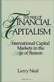 The Rise of Financial Capitalism: International Capital Markets in the Age of Reason (Studies in Monetary and Financial History), Larry Neal 