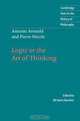 Antoine Arnauld and Pierre Nicole: Logic or the Art of Thinking, Antoine Arnauld, Pierre Nicole 