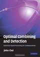 Optimal Combining and Detection: Statistical Signal Processing for Communications, Jinho Choi 