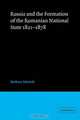 Russia and the Formation of the Romanian National State, 1821-1878, Barbara Jelavich 