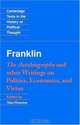 Franklin: The Autobiography and other Writings on Politics, Economics, and Virtue (Cambridge Texts in the History of Political Thought), Benjamin Franklin 