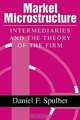 Market Microstructure: Intermediaries and the Theory of the Firm, Daniel F. Spulber 