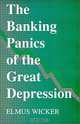 The Banking Panics of the Great Depression, Elmus Wicker 