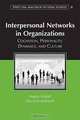 Interpersonal Networks in Organizations: Cognition, Personality, Dynamics, and Culture (Structural Analysis in the Social Sciences), Martin Kilduff, David Krackhardt 
