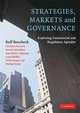 Strategies, Markets and Governance: Exploring Commercial and Regulatory Agendas, Ralf Boscheck, Christine Batruch, Stewart Hamilton, Jean-Pierre Lehmann, Caryl Pfeiffer, Ulrich Steg 