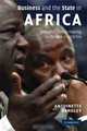 Business and the State in Africa: Economic Policy-Making in the Neo-Liberal Era, Antoinette Handley 