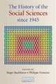The History of the Social Sciences since 1945, Roger E. Backhouse, Philippe Fontaine 