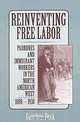 Reinventing Free Labor: Padrone and Immigrant Workers in the North American West, 1880-1930, Gunther Peck 