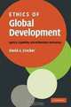 Ethics of Global Development: Agency, Capability, and Deliberative Democracy, David A. Crocker 