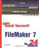 Sams Teach Yourself FileMaker 7 in 24 Hours, First Edition, Jesse Feiler 
