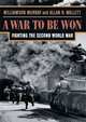 A War To Be Won: Fighting the Second World War, Williamson Murray, Allan R. Millett 