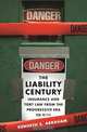 The Liability Century: Insurance and Tort Law from the Progressive Era to 9/11, Kenneth S. Abraham 