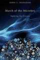 March of the Microbes: Sighting the Unseen, John L. Ingraham 