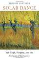 Solar Dance: Van Gogh, Forgery, and the Eclipse of Certainty, Modris Eksteins 