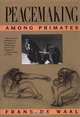 Peacemaking among Primates, Frans B. M. de Waal 