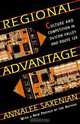Regional Advantage: Culture and Competition in Silicon Valley and Route 128, Annalee Saxenian 