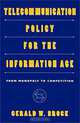 Telecommunication Policy for the Information Age: From Monopoly to Competition, Gerald W. Brock 