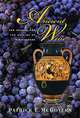Ancient Wine: The Search for the Origins of Viniculture, Patrick McGovern 