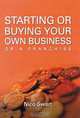 Starting or Buying Your Own Business or a Franchise, Nico Swart 
