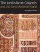 The Lindisfarne Gospels and the Early Medieval World, Michelle P. Brown 