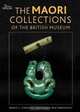 The Maori Collections of the British Museum, Roger Neich, Mick Pendergrast, Dorota C. Starzecka 