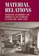 Material Relations: Domestic Interiors and Middle-Class Families in England, 1850-1910 (Studies in Design), Jane Hamlett 