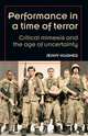 Performance in a Time of Terror: Critical Mimesis and the Age of Uncertainty (Theatre: Theory-Practice-Performance), Jenny Hughes 