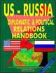 US - Saudi Arabia Diplomatic and Political Relations Handbook (World Diplomatic and International Contacts Library), Ibp Usa, USA International Business Publications 