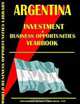 Argentina Business & Investment Opportunities Yearbook, Ibp Usa, USA International Business Publications 