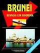 Brunei Business Law Handbook, Ibp Usa 