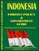 Indonesia Foreign Policy and Government Guide, Ibp Usa, USA International Business Publications 