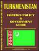 Turkmenistan Foreign Policy and Government Guide, Ibp Usa 