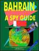 Bahrain: A "Spy" Guide (World "Spy" Guide Library), Ibp Usa, USA International Business Publications 