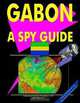 Gabon: A "Spy" Guide (World "Spy" Guide Library), Ibp Usa, USA International Business Publications 