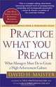 Practice What You Preach : What Managers Must Do to Create a High Achievement Culture, David H. Maister 