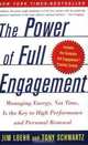 The Power of Full Engagement: Managing Energy, Not Time, Is the Key to High Performance and Personal Renewal, Jim Loehr, Tony Schwartz 