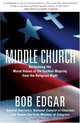 Middle Church: Reclaiming the Moral Values of the Faithful Majority from the Religious Right, Bob Edgar 
