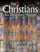 The Christians: An Illustrated History, Tim Dowley 