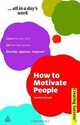 How to Motivate People (Creating Success), Patrick Forsyth 