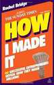 How I Made It: 40 Successful Entrepreneurs Reveal How They Made Millions, Rachel Bridge 