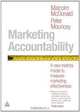 Marketing Accountability: A New Metrics Model to Measure Marketing Effectiveness, Malcolm McDonald, Peter Mouncey 